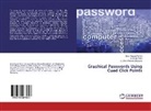 J Ch Badajena, J. Chandrakanta Badajena, Debi Prasa Mishra, Debi Prasad Mishra, Karmaji Patra, Karmajit Patra - Graphical Passwords Using Cued Click Points