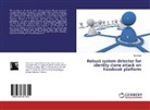 Sadia, Ms Sadia - Robust system detector for identity clone attack on Facebook platform