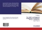 Victor Mlambo, Toyi Adetiba, Toyin Adetiba - The SADC and Regional Integration in Southern Africa: a Diagnosis