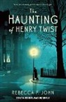 Rebecca F John, Rebecca F. John - The Haunting of Henry Twist