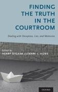 Henry Otgaar, Henry (Assistant Professor of Psychology a Otgaar, Henry (EDT)/ Howe Otgaar, Mark L. Howe, Howe Mark L., … - Finding the Truth in the Courtroom Dealing With Deception, Lies, and Memories