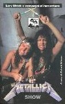 Patrick Gilman - Metallica show. Lars Ulrich e compagni si raccontano