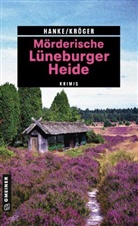 Kathri Hanke, Kathrin Hanke, Claudia Kröger - Mörderische Lüneburger Heide