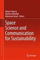 Mardin Abdullah, Mardina Abdullah, Mahamod Ismail, Wayan Suparta - Space Science and Communication for Sustainability