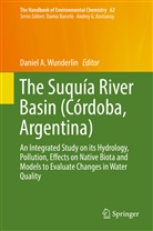 Danie A Wunderlin, Daniel A Wunderlin, Daniel A. Wunderlin - The Handbook of Environmental Chemistry - 62: The Suquía River Basin (Córdoba, Argentina)
