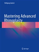 Wolfgang Gubisch - Mastering Advanced Rhinoplasty