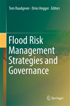 Hegger, Hegger, Dries Hegger, To Raadgever, Tom Raadgever - Flood Risk Management Strategies and Governance