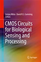 David R. S. Cumming, Srinjo Mitra, Srinjoy Mitra, R S Cumming, R S Cumming - CMOS Circuits for Biological Sensing and Processing