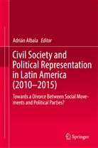 Adriá Albala, Adrián Albala - Civil Society and Political Representation in Latin America (2010-2015)