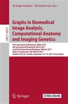 Ta Arbel, Tal Arbel, Nematollah K. Batmanghelich, M. Jorge Cardoso, Adrian Dalca, Adrian V. Dalca... - Graphs in Biomedical Image Analysis, Computational Anatomy and Imaging Genetics