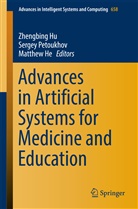 Matthew He, Zhengbing Hu, Serge Petoukhov, Sergey Petoukhov - Advances in Artificial Systems for Medicine and Education
