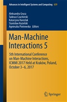 Tadeus Czachórski, Tadeusz Czachórski, Aleksandra Gruca, Katarzyna Harezlak, Katarzyna Harezlak et al, Stanislaw Kozielski... - Man-Machine Interactions 5