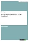 Anonym - War on Drugs. Auswirkungen auf die Gesellschaft