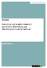 Anonym - Inwiefern und wodurch wird die persönliche Einstellung zur Flüchtlingsthematik beeinflusst?