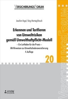 Jörg H Brasch, Jörg-Hartwig Brasch, Joachim Vogel, Peter Bach - Erkennen und Tarifieren von Umweltrisiken gemäß Umwelthaftpflicht-Modell Ein Leitfaden für die Praxis - Mit Hinweisen zur Umweltschadensversicherung