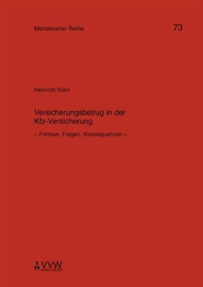 Heinrich Klein, Helmut Kollhosser - Versicherungsbetrug in der Kfz-Versicherung - Formen, Folgen, Konsequenzen