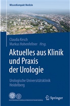 Hohenfellner, Hohenfellner, Markus Hohenfellner, Claudi Kesch, Claudia Kesch - Aktuelles aus Klinik und Praxis der Urologie