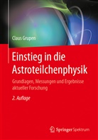 Claus Grupen, Claus (Prof. Dr.) Grupen - Einstieg in die Astroteilchenphysik