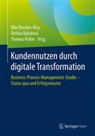 Brucker-Kley, Elke Brucker-Kley, Thomas Keller, Denis Kykalová, Denisa Kykalová - Kundennutzen durch digitale Transformation