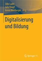 Juli Knopf, Julia Knopf, Silke Ladel, Armin Weinberger - Digitalisierung und Bildung