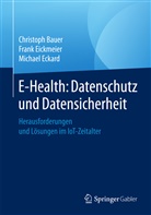 Christoph Bauer, Christoph (Prof. Dr. Bauer, Christoph (Prof. Dr.) Bauer, Michael Eckard, Frank Eickmeier, Frank (Dr. Eickmeier - E-Health: Datenschutz und Datensicherheit