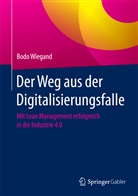 Bodo Wiegand, Bodo (Dr.) Wiegand - Der Weg aus der Digitalisierungsfalle
