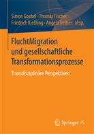 Thoma Fischer, Thomas Fischer, Simon Goebel, Friedrich Kießling, Friedrich Kiessling u a, Angela Treiber - FluchtMigration und gesellschaftliche Transformationsprozesse