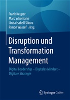 Linda Isabell Sikora u a, Frank Keuper, Mar Schomann, Marc Schomann, Linda I. Sikora, Linda Isabell Sikora... - Disruption und Transformation Management