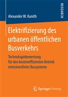 Alexander W Kunith, Alexander W. Kunith - Elektrifizierung des urbanen öffentlichen Busverkehrs
