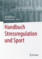 Reinhar Fuchs, Reinhard Fuchs, Gerber, Gerber, Markus Gerber - Handbuch Stressregulation und Sport: Handbuch Stressregulation und Sport