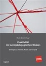 Nicol Berner, Nicole Berner, Nicole E. Berner - Kreativität im kunstpädagogischen Diskurs