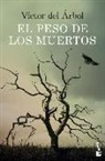 Víctor Del Árbol - El peso de los muertos