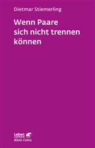 Dietmar Stiemerling - Wenn Paare sich nicht trennen können (Leben Lernen, Bd. 184)