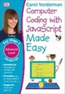 Carol Vorderman - Computer Coding With Javascript Made Easy, Ages 7-11 (Key Stage 2)