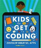 Dan Crisp, Heather Lyons, Alex Westgate, Dan Crisp, Alex Westgate - Kids Get Coding: Develop Helpful Apps