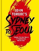 John Torode, Torode John - John Torode's Sydney to Seoul