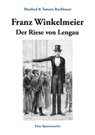 Manfre Rachbauer, Manfred Rachbauer, Tamara Rachbauer - Franz Winkelmeier Der Riese von Lengau