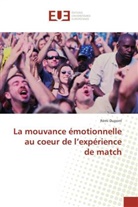 Rémi Dupont - La mouvance émotionnelle au coeur de l'expérience de match