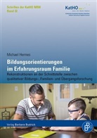 Michael Hermes, Michael (Dr. phil.) Hermes, Kath Hochschule NRW Abt K&ouml;ln Prof Dr Michael Herme - Bildungsorientierungen im Erfahrungsraum Familie