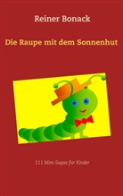 Reiner Bonack - Die Raupe mit dem Sonnenhut