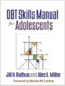 Marsha M. Linehan, Alec L. Miller, Jill H. Rathus - DBT Skills Manual for Adolescents