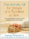 Marianne Barton, Lynn Brennan, Deborah Fein, Molly Helt - The Activity Kit for Babies and Toddlers at Risk