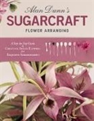 Alan Dunn - Alan Dunn's Sugarcraft Flower Arranging