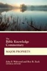 John F Walvoord, John F. Walvoord, Roy B. Zuck, John F Walvoord, John F. Walvoord, Roy B Zuck... - The Bible Knowledge Commentary Major Prophets