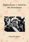Eduardo Protto - Esplendores y Miserias del Peronismo