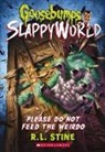 R L Stine, R. L. Stine, R.L. Stine - Please Do Not Feed the Weirdo