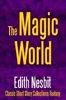 Edith Nesbit - The Magic World