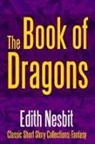Edith Nesbit - The Book of Dragons