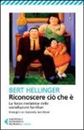 Bert Hellinger - Riconoscere ciò che è. La forza rivelatrice delle costellazioni familiari