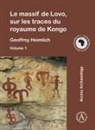 Geoffroy Heimlich - Le Massif De Lovo, Sur Les Traces Du Royaume De Kongo